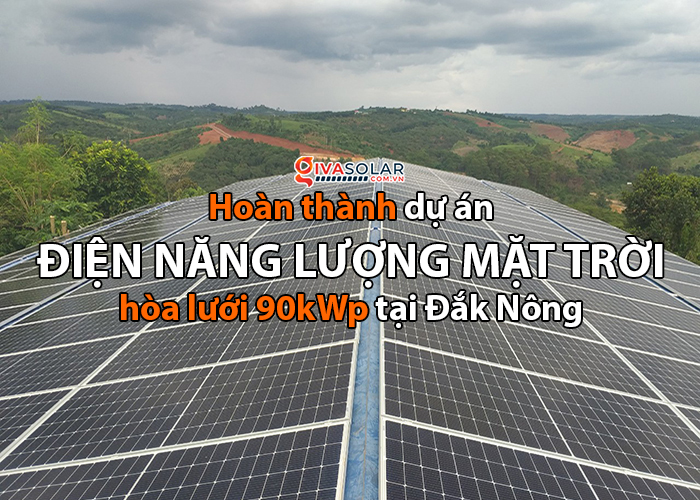 Hoàn thành hệ thống năng lượng mặt trời hòa lưới áp mái 90kWp tại Đắk Nông